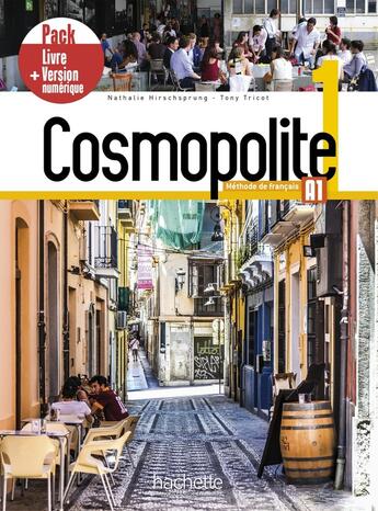 Couverture du livre « Cosmopolite 1 ; FLE ; A1 ; pack livre + version numérique » de Nathalie Hirschsprung et Tony Tricot aux éditions Hachette Fle