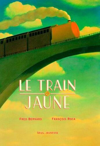 Couverture du livre « Le train jaune » de Fred Bernard et Francois Roca aux éditions Seuil Jeunesse