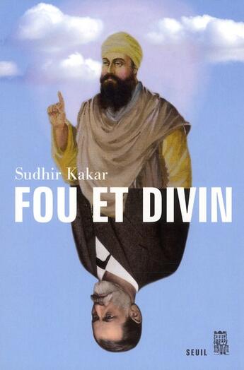 Couverture du livre « Fou et divin » de Sudhir Kakar aux éditions Seuil