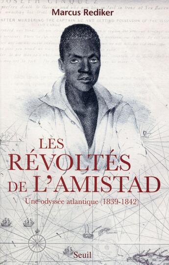 Couverture du livre « Les révoltés de l'Amistad ; une odyssée atlantique, 1839-1842 » de Marcus Rediker aux éditions Seuil