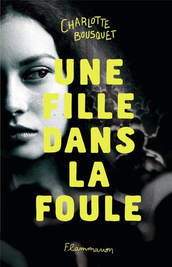 Couverture du livre « Une fille dans la foule » de Charlotte Bousquet aux éditions Flammarion Jeunesse