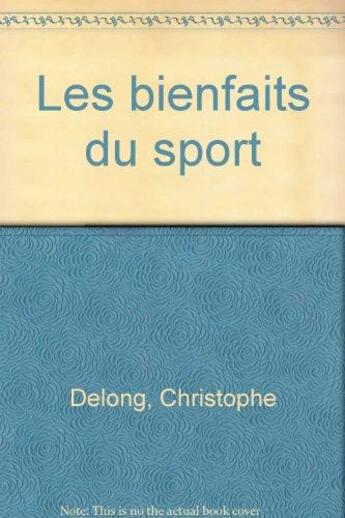 Couverture du livre « Bienfaits du sport (les) » de Christophe Delong aux éditions Flammarion