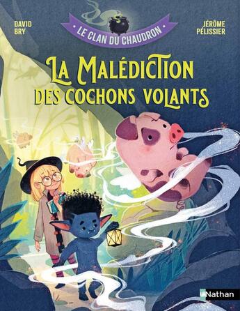 Couverture du livre « Le clan du chaudron: La malédiction des cochons volants » de David Bry et Jerome Pelissier aux éditions Nathan