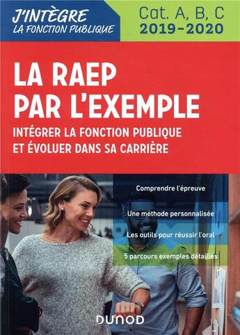 Couverture du livre « La RAEP par l'exemple ; intégrer la fonction publique et évoluer dans sa carrière ; Cat A, B, C (édition 2019/2020) » de Sylvie Beyssade et Pascal Cantin aux éditions Dunod