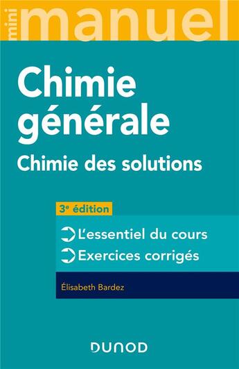 Couverture du livre « Mini manuel : chimie générale ; chimie des solutions (3e édition) » de Elisabeth Bardez aux éditions Dunod