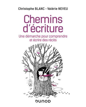 Couverture du livre « Chemins d'écriture : une démarche pour comprendre et écrire des récits » de Christophe Blanc et Valerie Neveu aux éditions Dunod