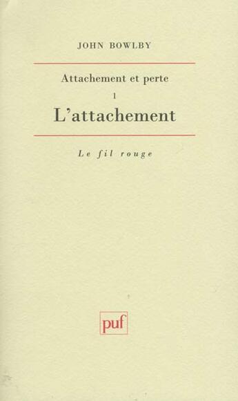 Couverture du livre « Attachement et perte vol.1 l'attach. » de John Bowlby aux éditions Puf