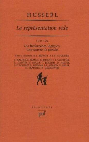 Couverture du livre « La représentation vide ; les recherches logiques de Husserl, une oeuvre de percée, par Husserl » de Jean-Francois Courtine et Jocelyn Benoist aux éditions Puf