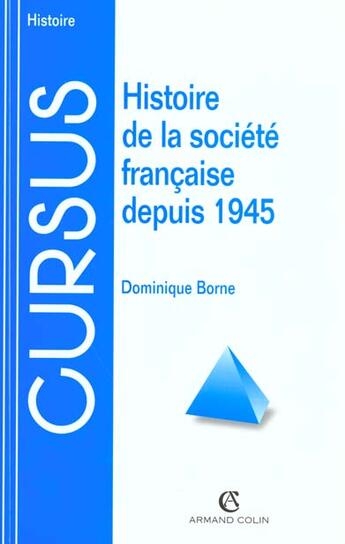 Couverture du livre « Histoire De La Societe Francaise Depuis 1945 » de Dominique Borne aux éditions Armand Colin