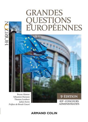 Couverture du livre « Grandes questions européennes ; IEP-concours administratifs (5e édition) » de Julien Sorin et Bruno Alomar et Sebastien Daziano et Thomas Lambert aux éditions Armand Colin