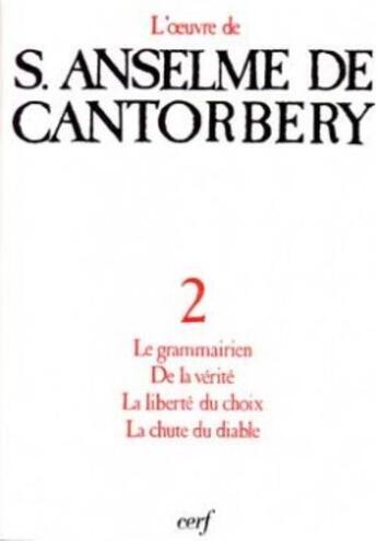 Couverture du livre « Le grammairien - De la vérité - La liberté du choix - La chute du Diable » de Anselme De Cantorber aux éditions Cerf