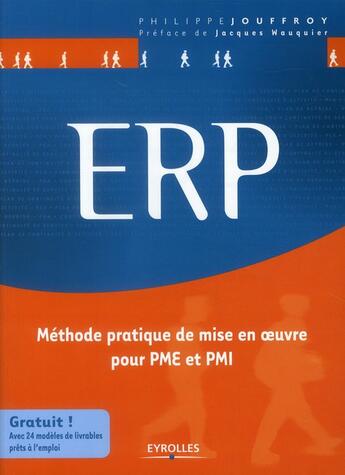 Couverture du livre « ERP ; méthode pratique de mise en oeuvre pour PME et PMI » de Philippe Jouffroy aux éditions Eyrolles