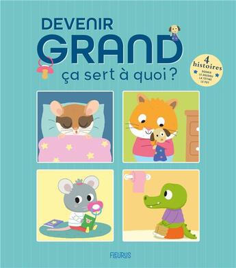 Couverture du livre « Ça sert à quoi ? : devenir grand » de Sophie Bellier et Collectif aux éditions Fleurus