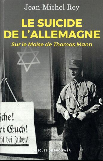Couverture du livre « Le suicide de l'Allemagne ; sur le Moïse de Thomas Mann » de Jean-Michel Rey aux éditions Desclee De Brouwer