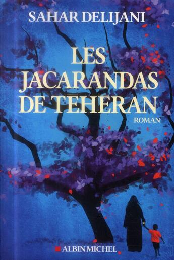Couverture du livre « Les Jacarandas de Téhéran » de Sahar Delijani aux éditions Albin Michel