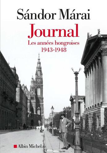 Couverture du livre « Journal Tome 1 : les années hongroises, 1943-1948 » de Sandor Marai aux éditions Albin Michel