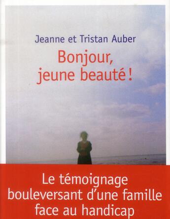 Couverture du livre « Bonjour, jeune beauté ! » de Jeanne Auber et Tristan Auber aux éditions Bayard