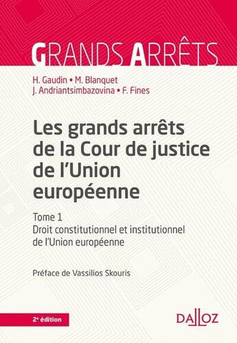 Couverture du livre « Les grands arrêts de la cour de justice de l'union européenne Tome 1 : droit constitutionnel (2e édition) » de Joel Andriantsimbazovina et Gaudin/Helene et Marc Blanquet et Francette Fines aux éditions Dalloz