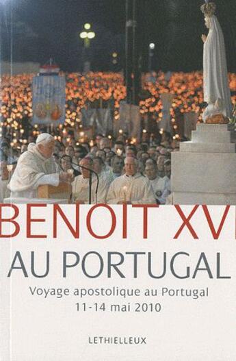 Couverture du livre « Benoit XVI au Portugal ; voyage apostolique au Portugal ; 11-14 mai 2010 » de  aux éditions Lethielleux