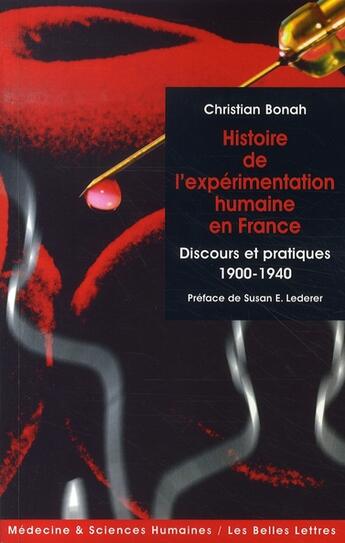 Couverture du livre « Histoire de l'expérimentation humaine en france ; discours et pratiques, 1900-1940 » de Christian Bonah aux éditions Belles Lettres