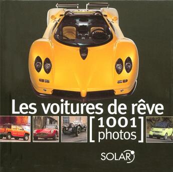 Couverture du livre « Les voitures de rêve en 1001 photos » de  aux éditions Solar