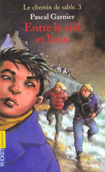 Couverture du livre « Le Chemin De Sable  T.3 ; Entre Le Ciel Et L'Eau » de Pascal Garnier aux éditions Pocket Jeunesse