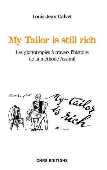 Couverture du livre « My tailor is still rich ; les glottotropies à travers l'histoire de la méthode Assimil » de Louis-Jean Calvet aux éditions Cnrs