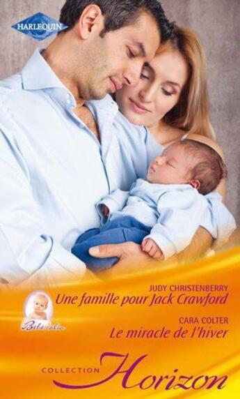 Couverture du livre « Une famille pour Jack Crawford ; le miracle de l'hiver » de Cara Colter et Judy Christenberry aux éditions Harlequin