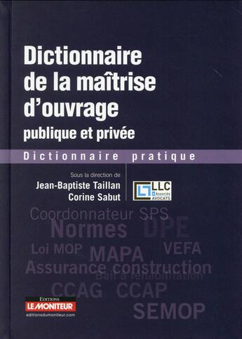 Couverture du livre « Dictionnaire de la maîtrise d'ouvrage publique et privée » de  aux éditions Le Moniteur