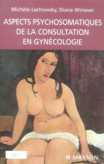 Couverture du livre « Aspects psychologique de la consultation en gynécologie » de Lachowsky/Winaver aux éditions Elsevier-masson