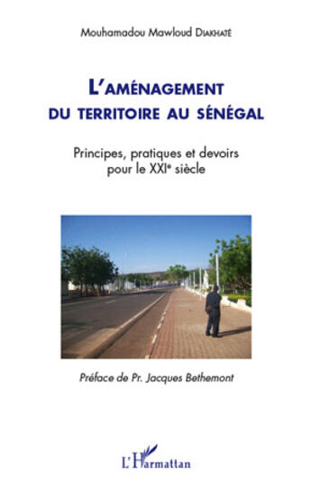 Couverture du livre « L'aménagement du territoire au Sénégal ; principes, pratiques et devoirs pour le XXe siècle » de Mouhamadou Mawloud Diakhate aux éditions Editions L'harmattan