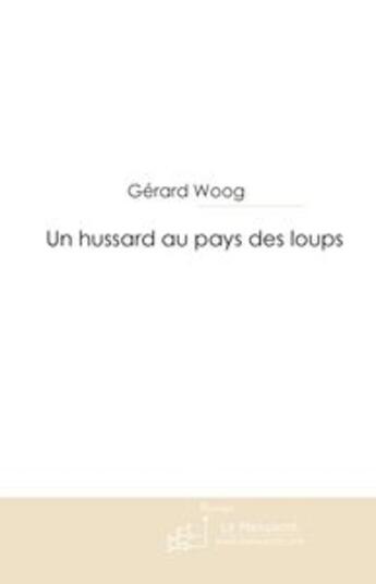 Couverture du livre « Un hussard au pays des loups » de Woog-G aux éditions Le Manuscrit