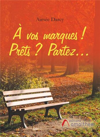 Couverture du livre « À vos marques ! prêts ? partez... » de Aimee Darcy aux éditions Amalthee