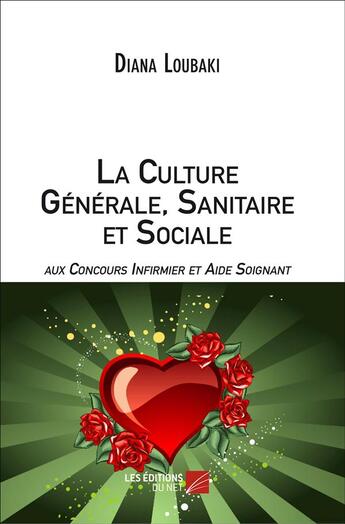 Couverture du livre « La culture générale sanitaire et sociale aux concours infirmier et aide soignant » de Diana Loubaki aux éditions Editions Du Net