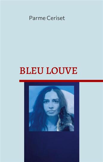 Couverture du livre « Bleu Louve » de Parme Ceriset aux éditions Books On Demand