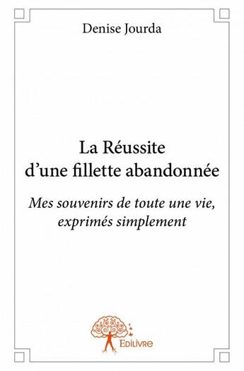 Couverture du livre « La réussite d'une fillette abandonnée » de Denise Jourda aux éditions Edilivre