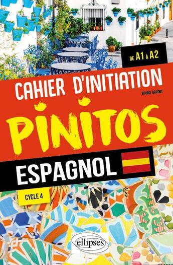 Couverture du livre « Pinitos ; espagnol ; cahier d'initiation ; A1>A2 ; cycle 4 » de Bruno Baudot aux éditions Ellipses