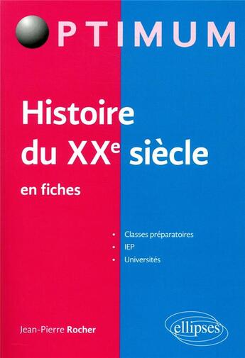 Couverture du livre « Histoire du xxe siecle en fiches » de Jean-Pierre Rocher aux éditions Ellipses