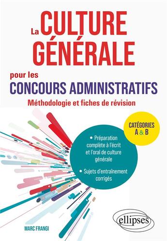 Couverture du livre « La culture générale pour les concours administratifs : méthodologie et fiches de révision » de Marc Frangi aux éditions Ellipses