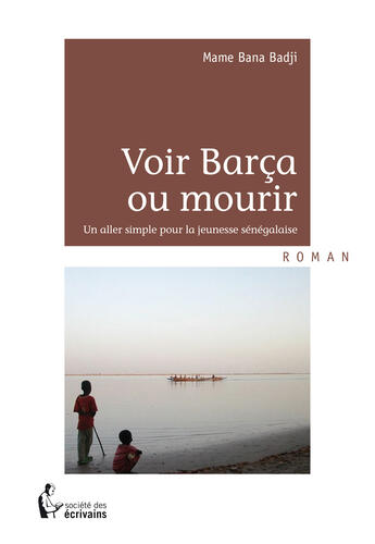 Couverture du livre « Voir Barça ou mourir » de Mame Bana Badji aux éditions Societe Des Ecrivains