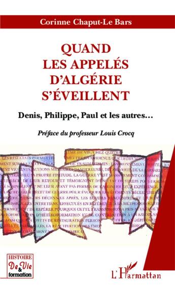 Couverture du livre « Quand les appelés d'Algerie s'éveillent ; Denis, Philippe, Paul et les autres... » de Corinne Chaput-Lebars aux éditions L'harmattan