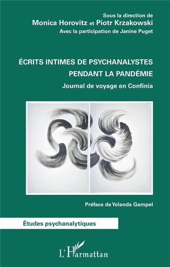 Couverture du livre « Écrits intimes de psychanalystes pendant la pandémie ; journal de voyage en confinia » de Janine Puget et Monica Horovitz et Piotr Krzakowski aux éditions L'harmattan