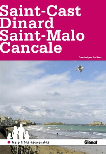 Couverture du livre « Saint-Cast-Le-Guildo, Dinan, Saint-Malo, Cancale » de Dominique Lebrun aux éditions Glenat