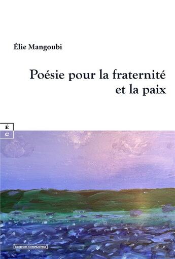 Couverture du livre « Poésie pour la fraternité et la paix » de Elie Mangoubi aux éditions Complicites