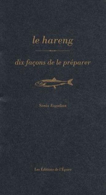 Couverture du livre « Dix façons de le préparer : le hareng » de Sonia Ezgulian aux éditions Les Editions De L'epure