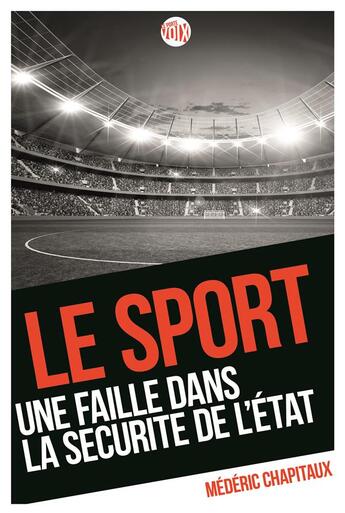 Couverture du livre « Le sport, une faille dans la sécurité de l'Etat » de Mederic Chapitaux aux éditions Enrick B.