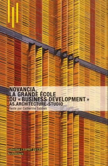 Couverture du livre « Novancia - la grande ecole du business development . as.architecture-studio. » de Catherine Sabbah aux éditions Archibooks