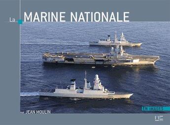 Couverture du livre « La marine nationale en images » de Jean Moulin aux éditions Marines