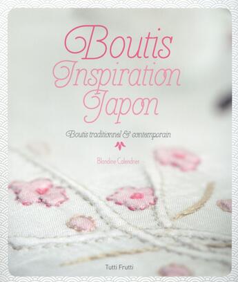 Couverture du livre « Boutis inspiration Japon ; boutis tradionnel et contemporain » de Blandine Calendrier aux éditions Tutti Frutti