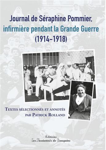 Couverture du livre « Journal de Séraphine Pommier, infirmière pendant la Grande Guerre (1914-1918) » de Patrick Rolland aux éditions Les Passionnes De Bouquins